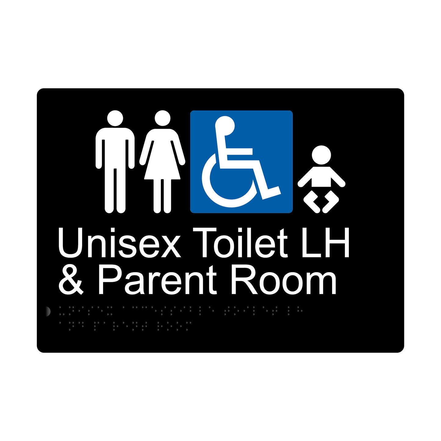 Unisex Accessible Toilet LH & Parent Room Braille Sign - Black - Express Post Series