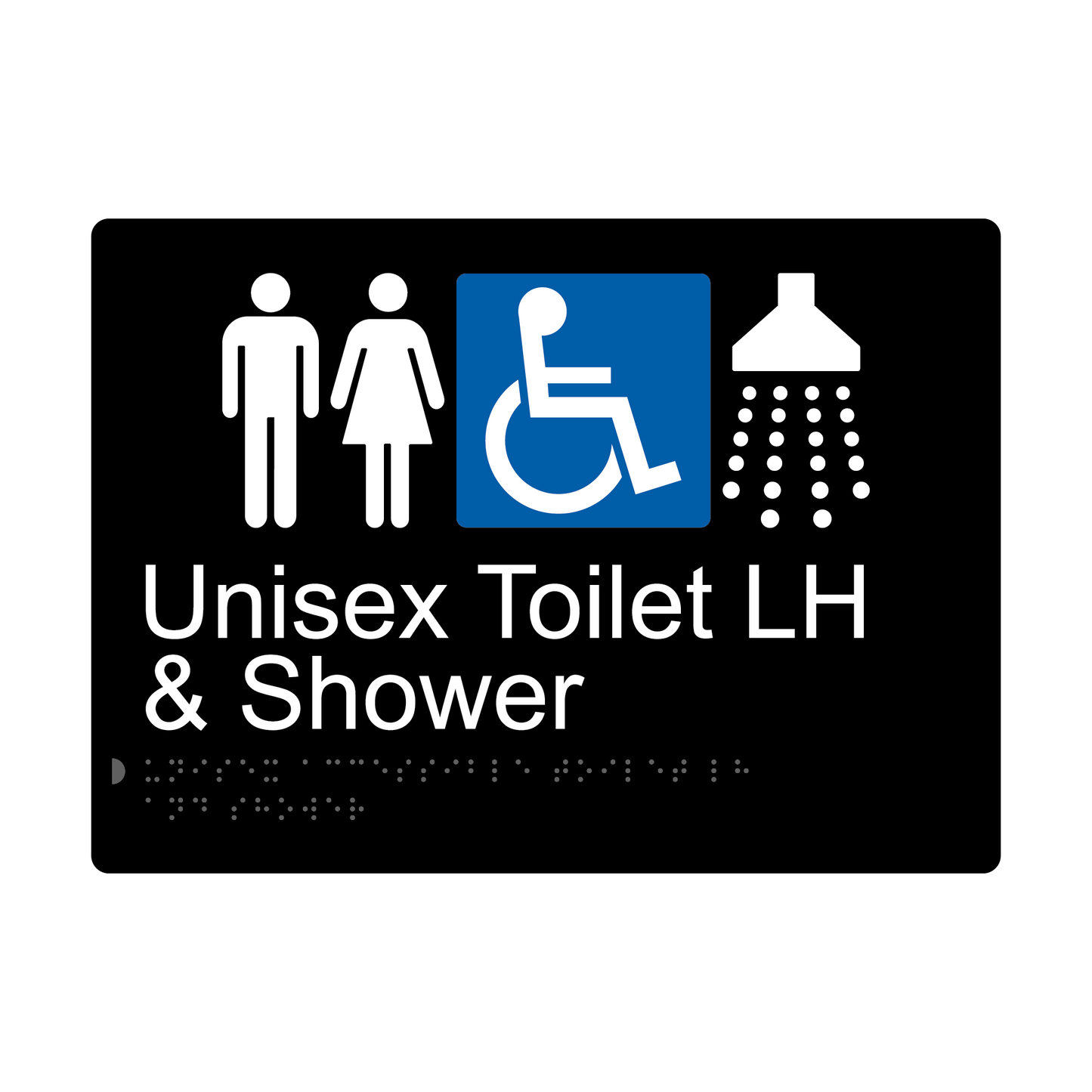 Unisex Accessible Toilet LH & Shower Braille Sign - Black - Express Post Series