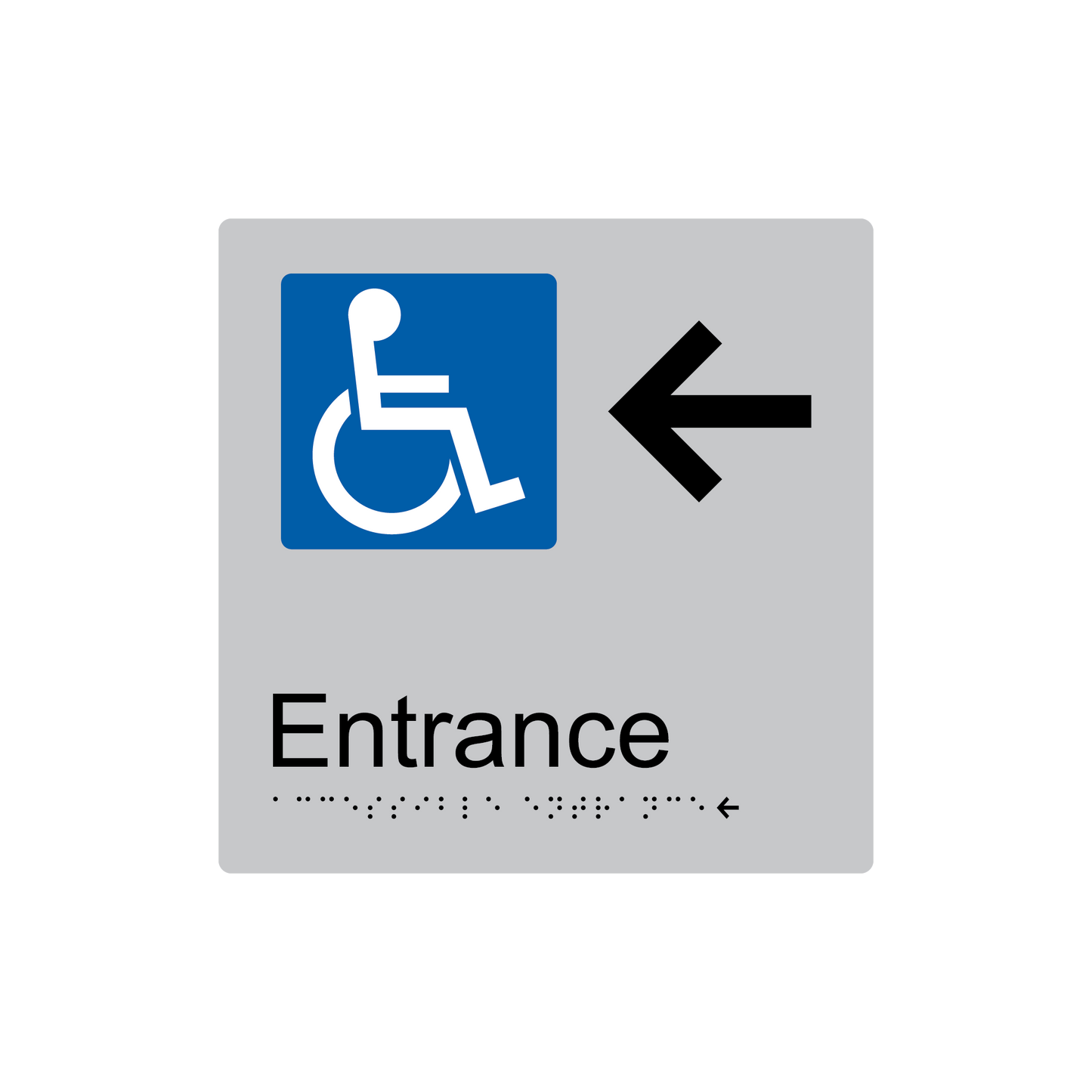 Accessible Entrance Left Hand Arrow Braille Sign - AS1428.1 & NCC Compliant