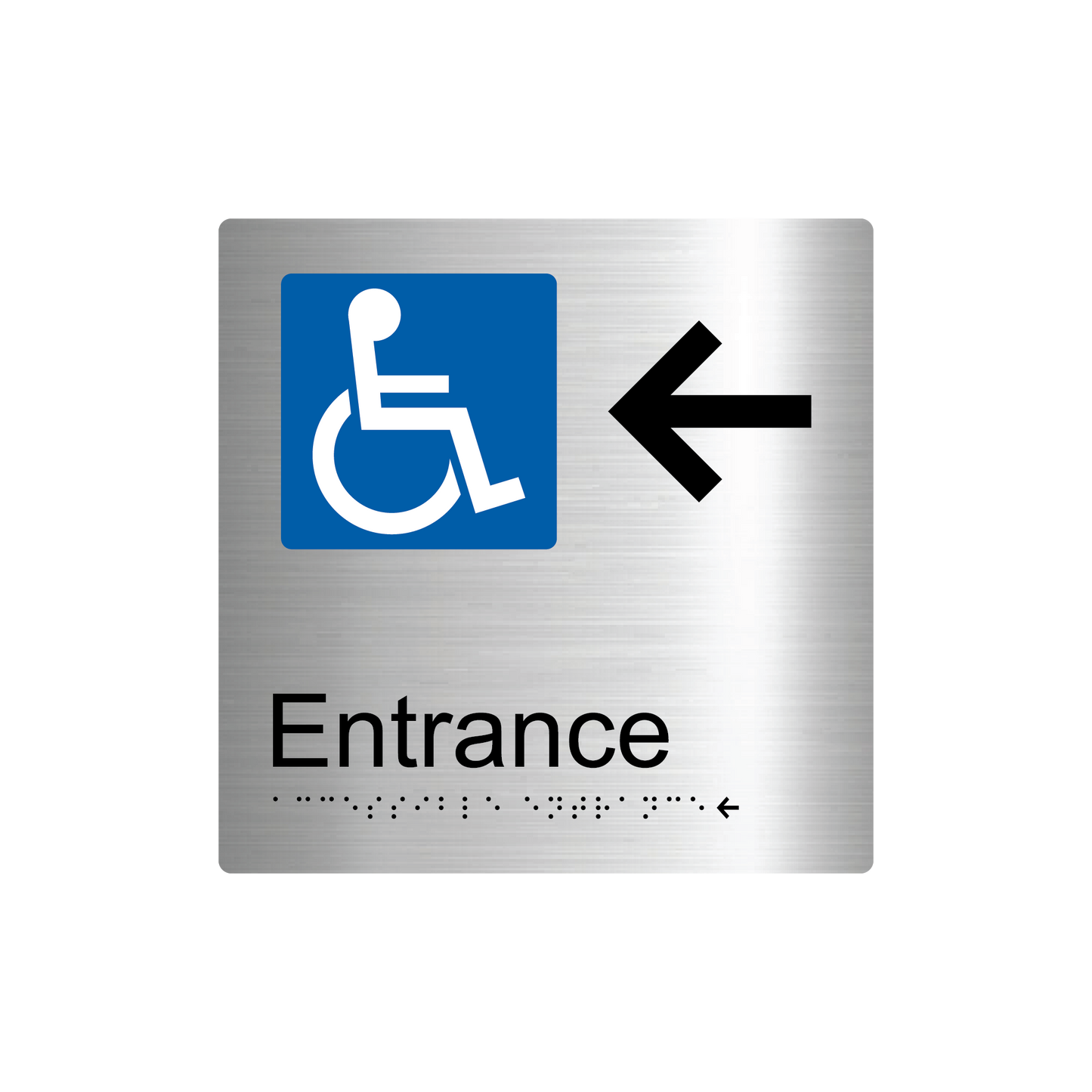 Accessible Entrance Left Hand Arrow Braille Sign - AS1428.1 & NCC Compliant