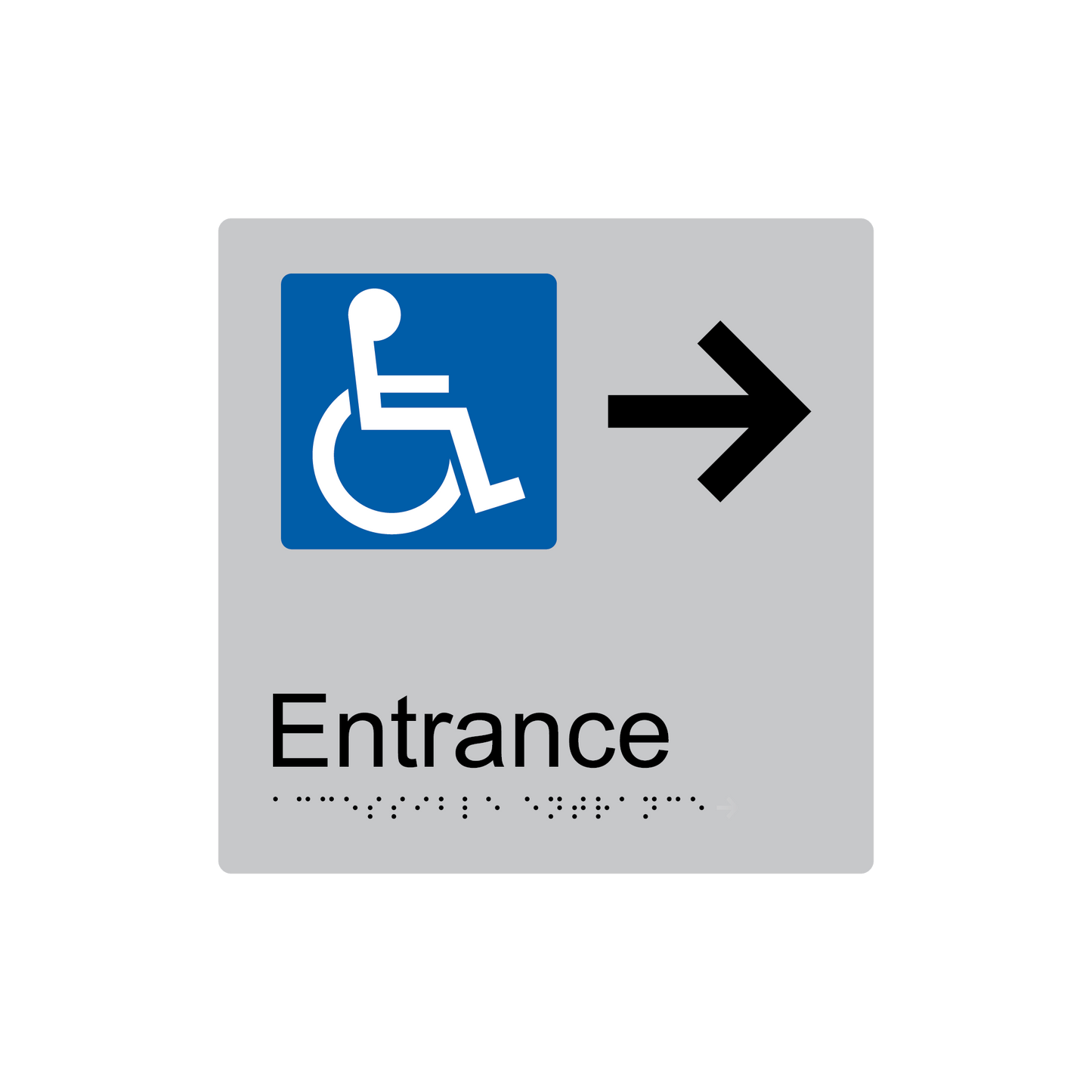 Accessible Entrance Right Hand Arrow Braille Sign - AS1428.1 & NCC Compliant
