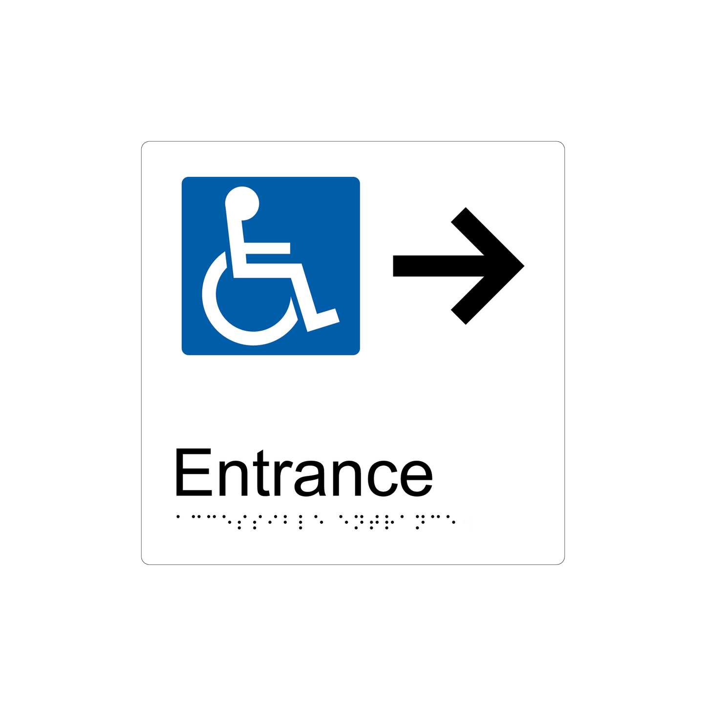 Accessible Entrance Right Hand Arrow Braille Sign - AS1428.1 & NCC Compliant