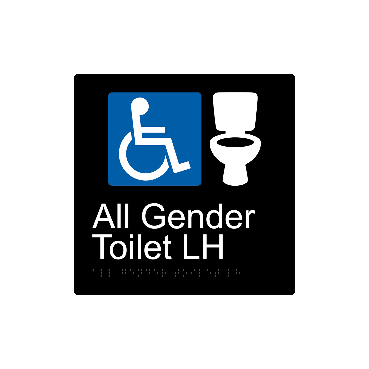 All Gender Accessible Toilet LH Braille Sign - Black - Express Post Series