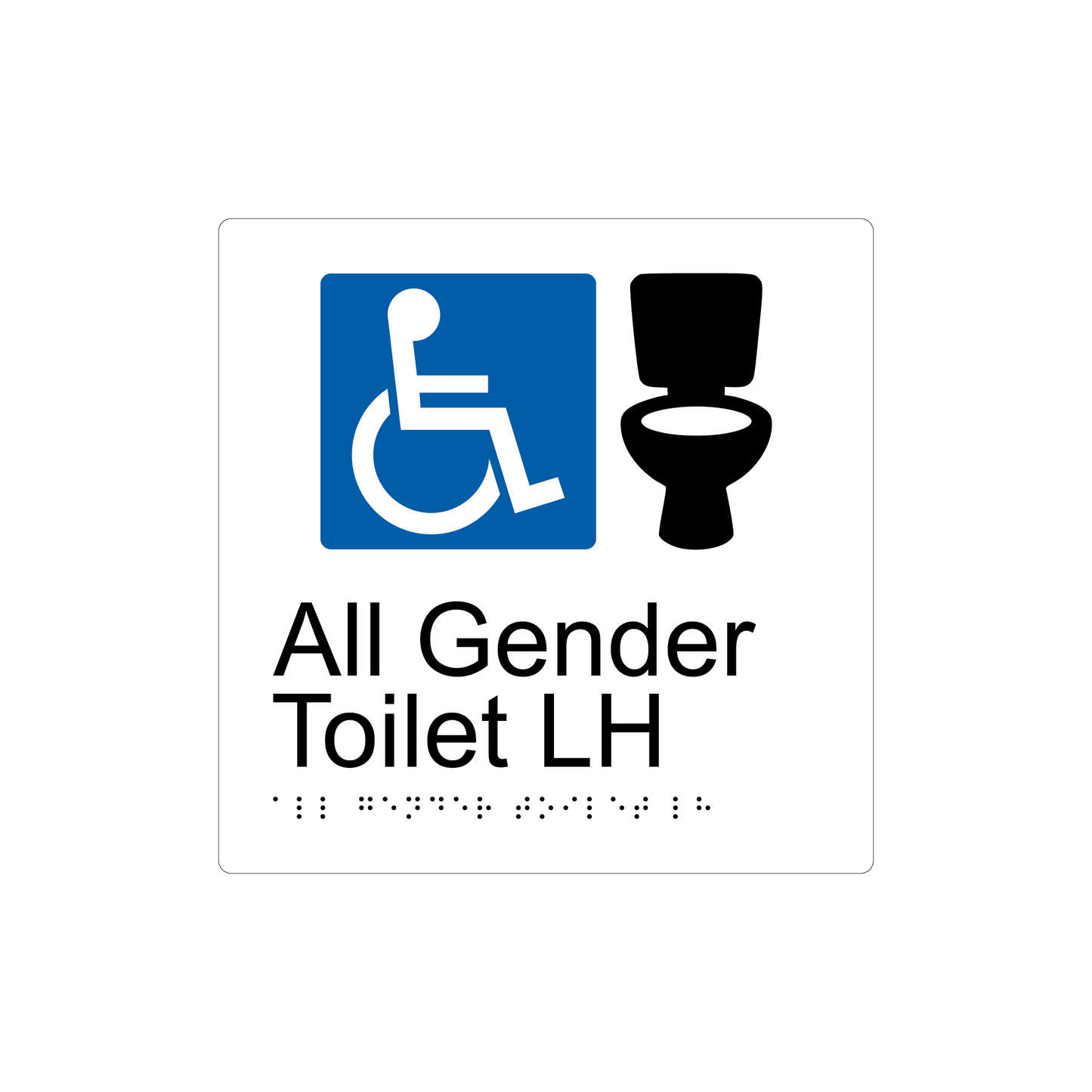 All Gender Accessible Toilet LH Braille Sign - AS1428.1 Compliant
