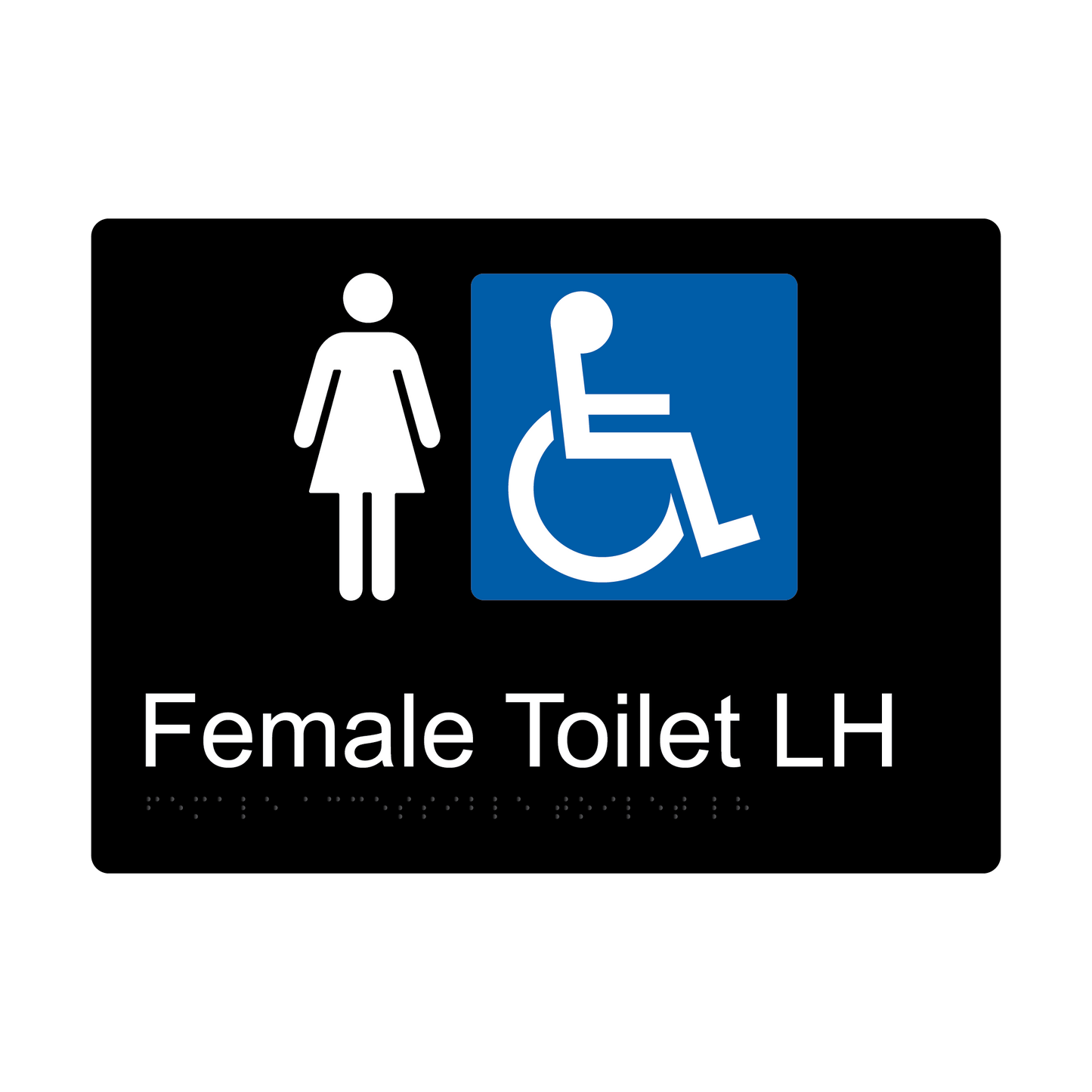 Female Accessible Toilet LH Braille Sign - Black - Express Post Series