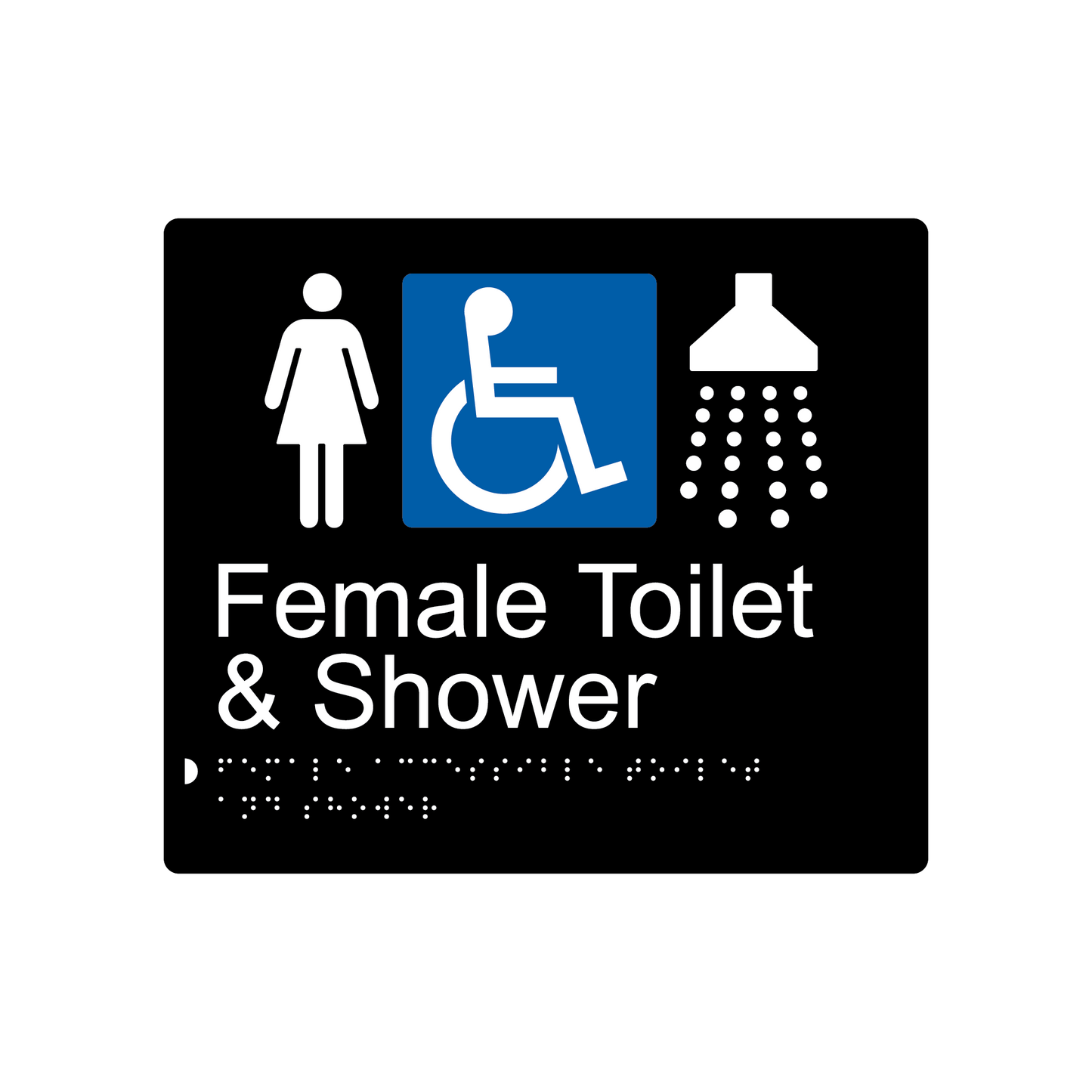 Female Accessible Toilet & Shower Braille Sign - AS1428.1 Compliant