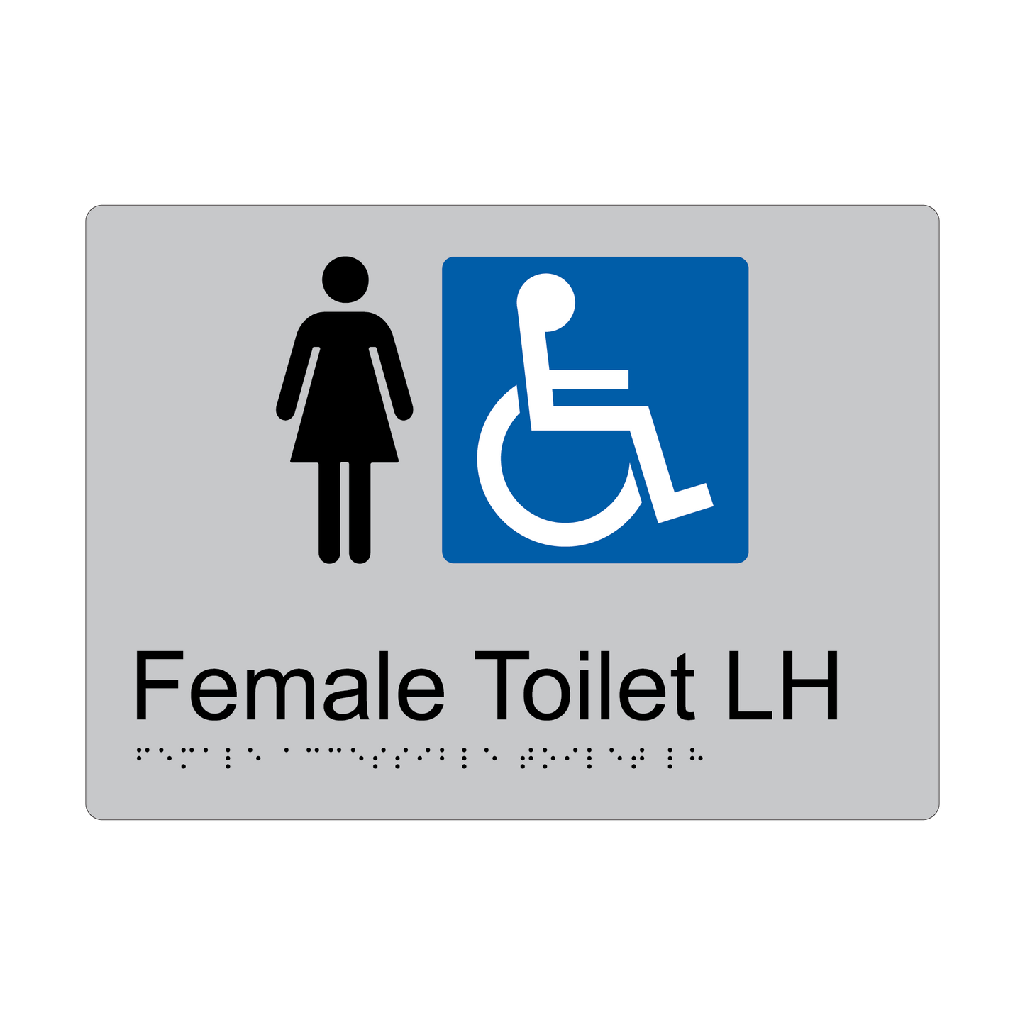 Female Accessible Toilet LH Braille Sign - AS1428.1 Compliant