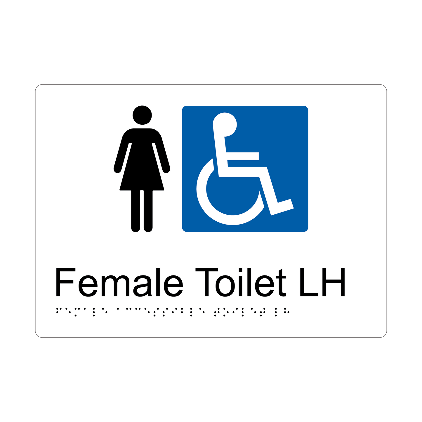 Female Accessible Toilet LH Braille Sign - AS1428.1 Compliant