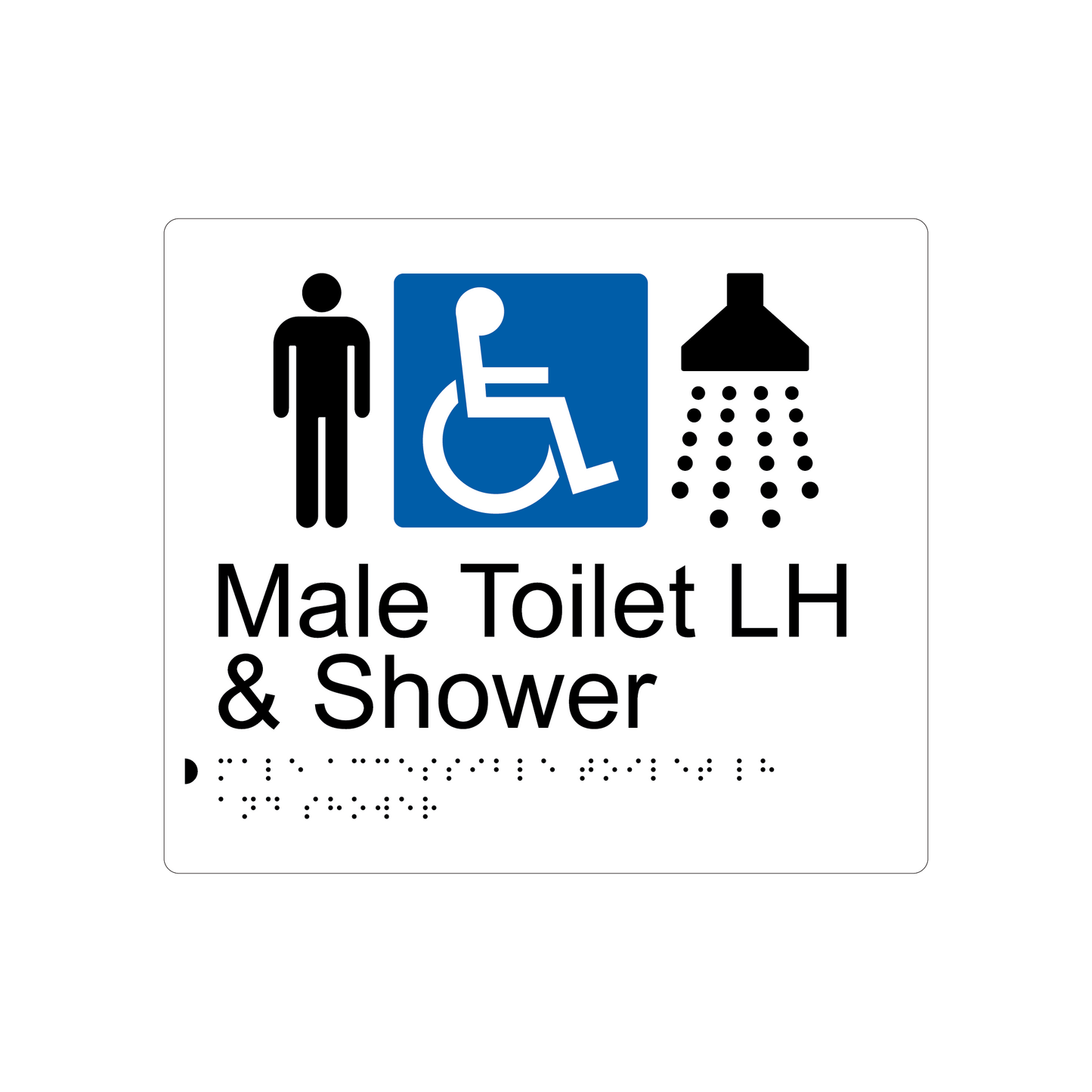 Male Accessible Toilet LH & Shower Braille Sign - AS1428.1 Compliant